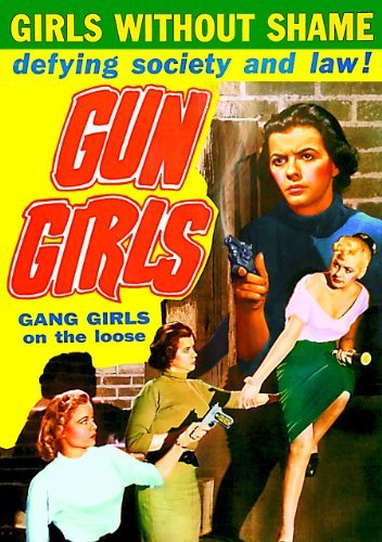 Gun Girls/Gun Girls@MADE ON DEMAND@This Item Is Made On Demand: Could Take 2-3 Weeks For Delivery